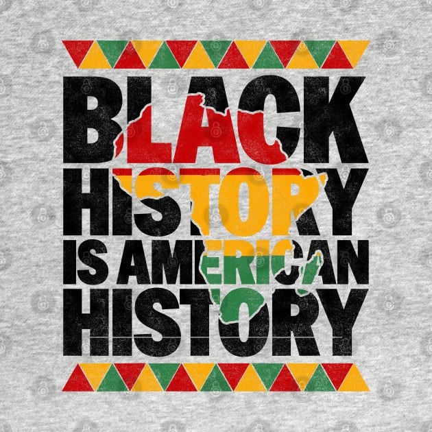 Black History Is American History - Patriotic African American Design by BenTee